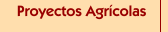 Proyectos Agr&iacute;colas